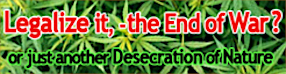 Legalize it – the End of War ?